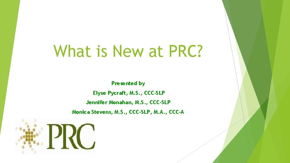 What is New at PRC? Presented by Elyse Pycraft, M. S. , CCC-SLP Jennifer