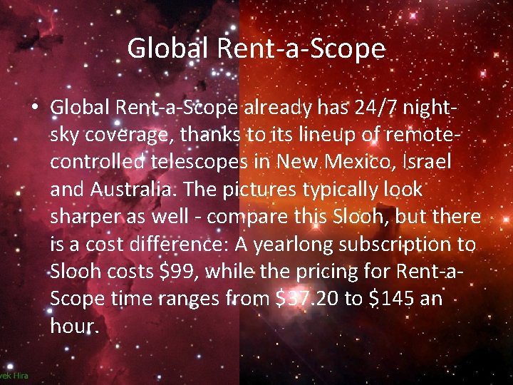 Global Rent-a-Scope • Global Rent-a-Scope already has 24/7 nightsky coverage, thanks to its lineup