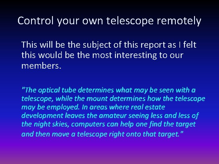Control your own telescope remotely This will be the subject of this report as