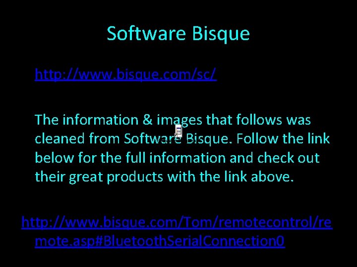 Software Bisque http: //www. bisque. com/sc/ The information & images that follows was cleaned