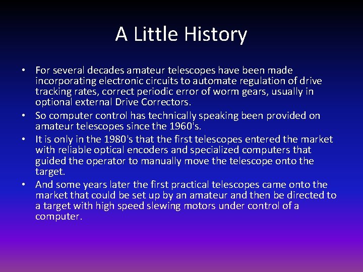 A Little History • For several decades amateur telescopes have been made incorporating electronic