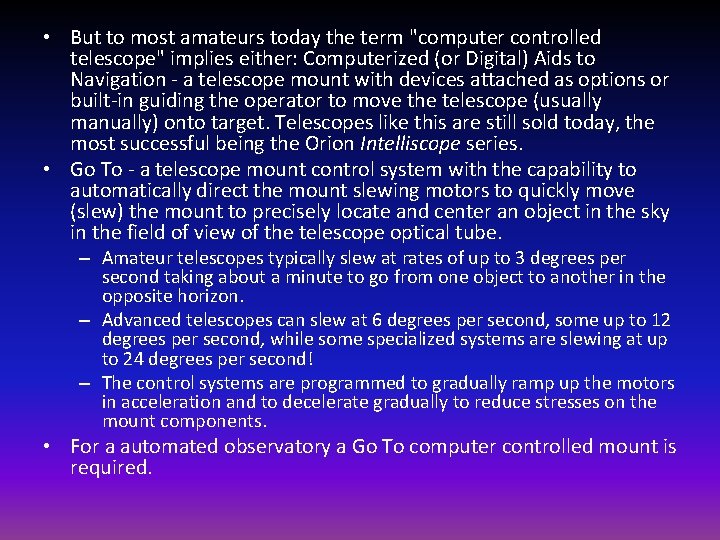  • But to most amateurs today the term "computer controlled telescope" implies either: