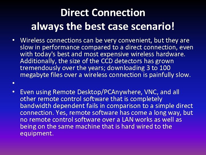Direct Connection always the best case scenario! • Wireless connections can be very convenient,