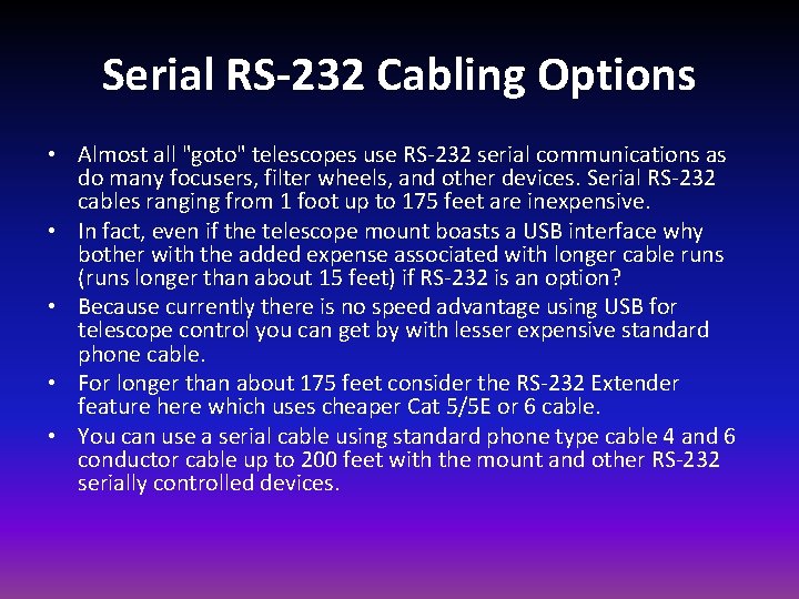 Serial RS-232 Cabling Options • Almost all "goto" telescopes use RS-232 serial communications as