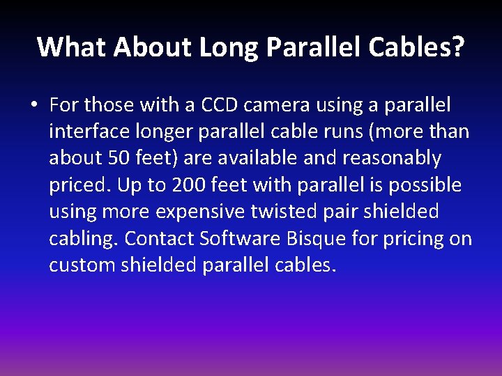 What About Long Parallel Cables? • For those with a CCD camera using a