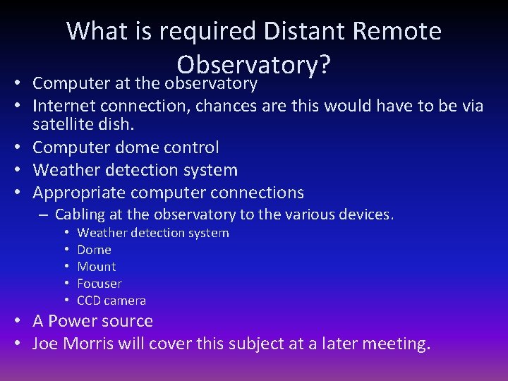 What is required Distant Remote Observatory? • Computer at the observatory • Internet connection,