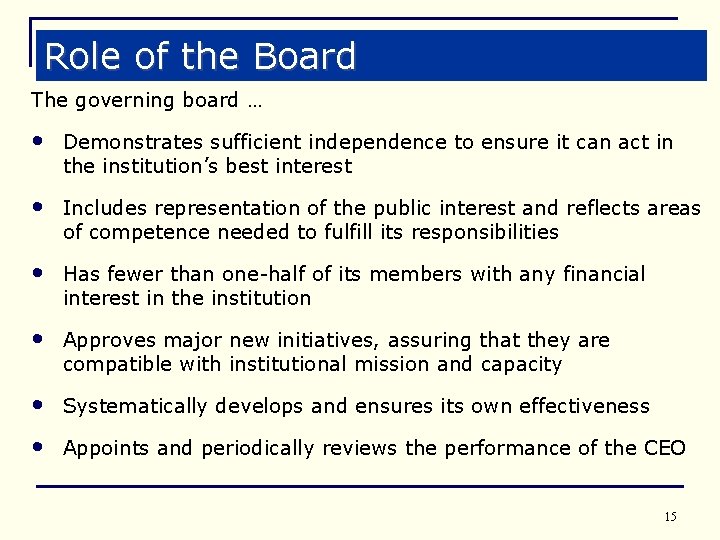 Role of the Board The governing board … • Demonstrates sufficient independence to ensure