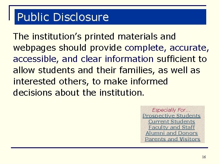 Public Disclosure The institution’s printed materials and webpages should provide complete, accurate, accessible, and