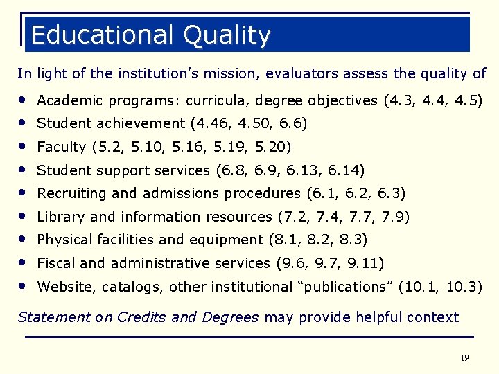 Educational Quality In light of the institution’s mission, evaluators assess the quality of •