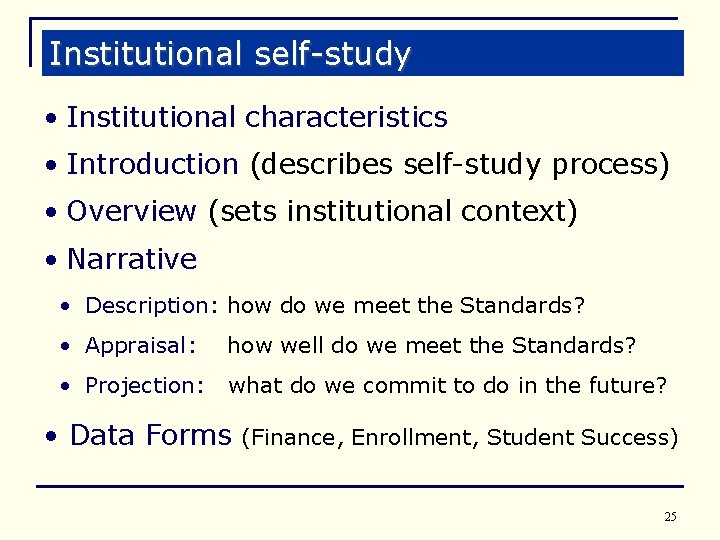 Institutional self-study • Institutional characteristics • Introduction (describes self-study process) • Overview (sets institutional