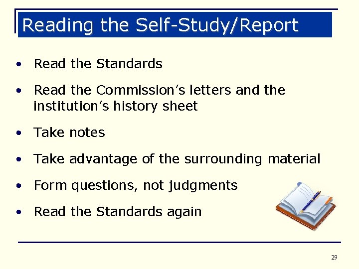 Reading the Self-Study/Report • Read the Standards • Read the Commission’s letters and the