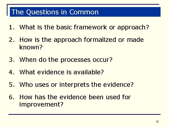 The Questions in Common 1. What is the basic framework or approach? 2. How