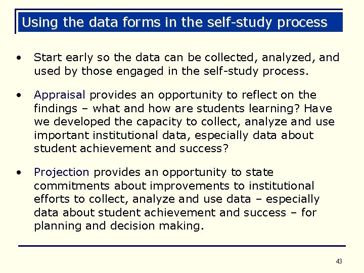 Using the data forms in the self-study process • Start early so the data