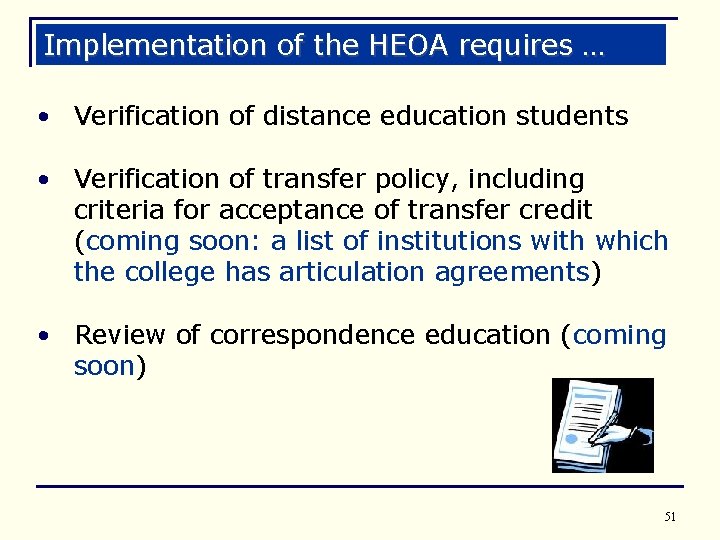 Implementation of the HEOA requires … • Verification of distance education students • Verification