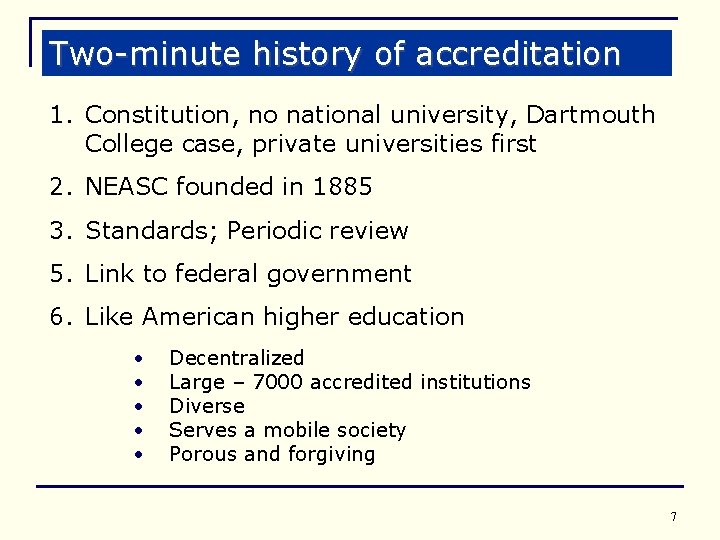 Two-minute history of accreditation 1. Constitution, no national university, Dartmouth College case, private universities