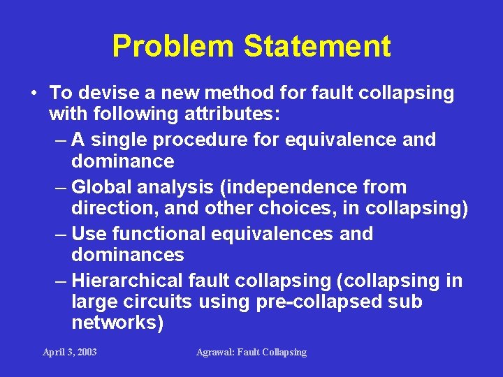 Problem Statement • To devise a new method for fault collapsing with following attributes: Problem Statement • To devise a new method for fault collapsing with following attributes: