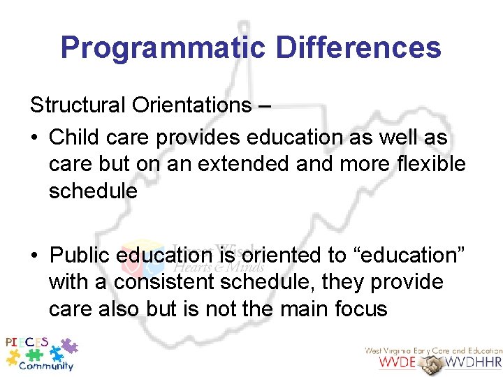 Programmatic Differences Structural Orientations – • Child care provides education as well as care