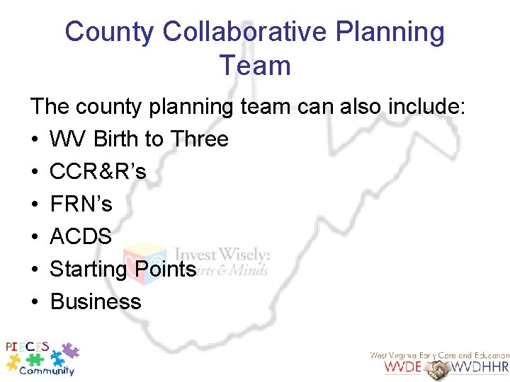 County Collaborative Planning Team The county planning team can also include: • WV Birth