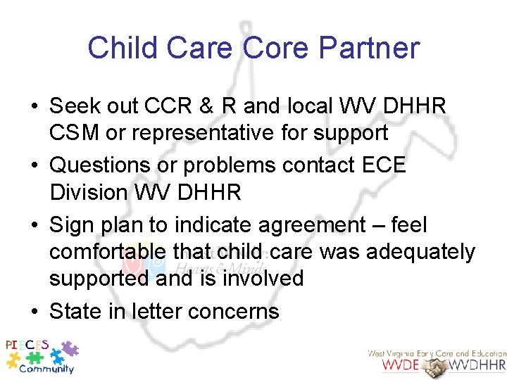 Child Care Core Partner • Seek out CCR & R and local WV DHHR