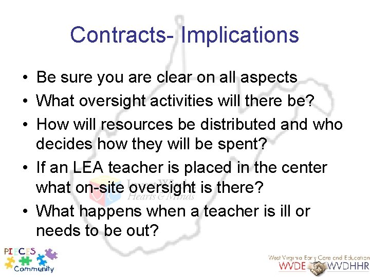 Contracts- Implications • Be sure you are clear on all aspects • What oversight