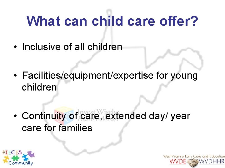 What can child care offer? • Inclusive of all children • Facilities/equipment/expertise for young