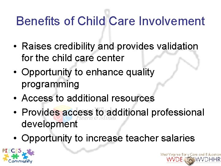 Benefits of Child Care Involvement • Raises credibility and provides validation for the child