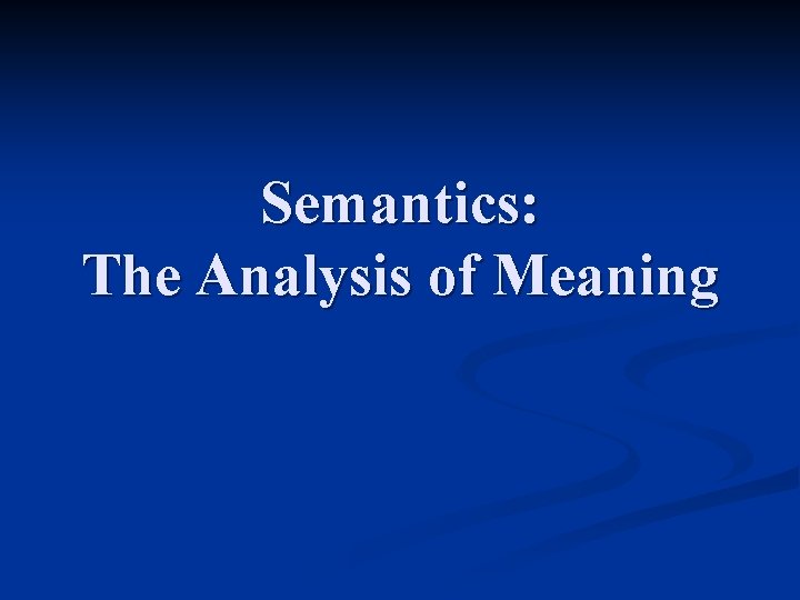 Semantics: The Analysis of Meaning 