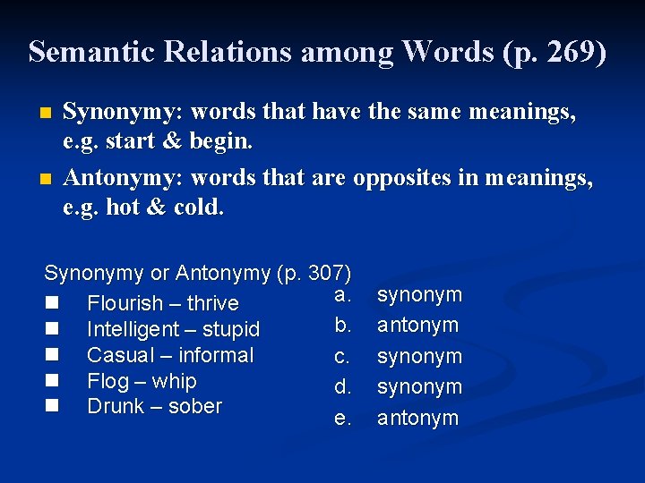 Semantic Relations among Words (p. 269) n n Synonymy: words that have the same