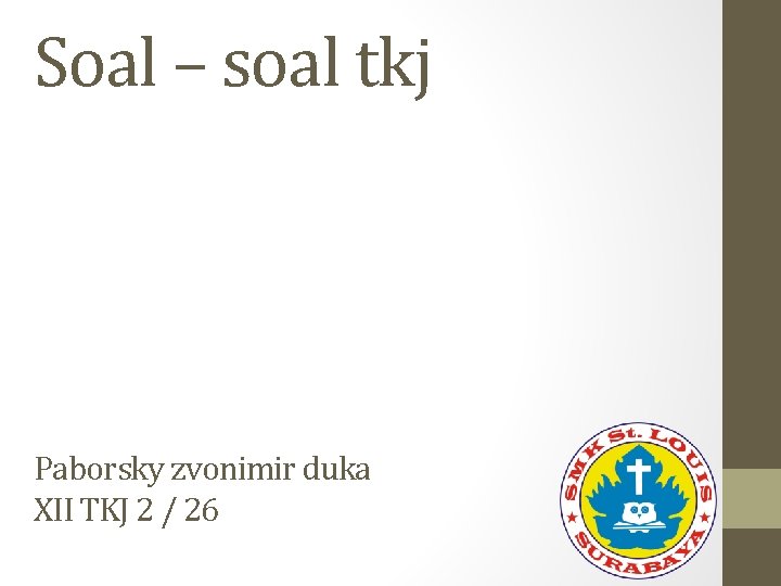 Soal – soal tkj Paborsky zvonimir duka XII TKJ 2 / 26 