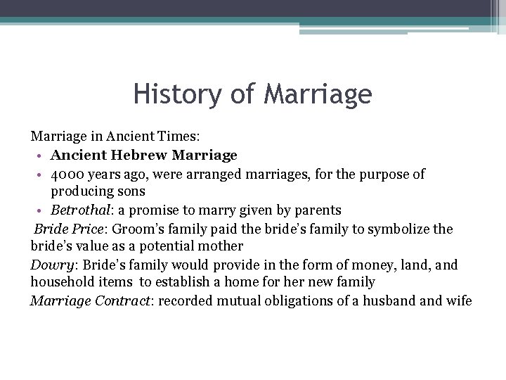 History of Marriage in Ancient Times: • Ancient Hebrew Marriage • 4000 years ago,