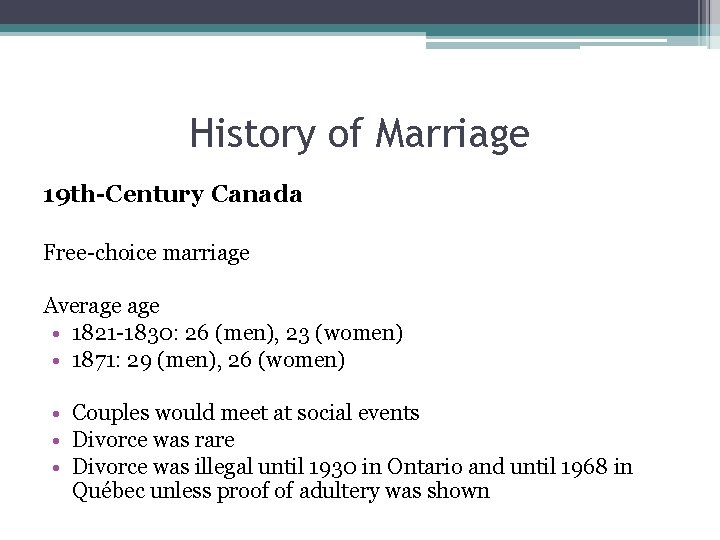History of Marriage 19 th-Century Canada Free-choice marriage Average • 1821 -1830: 26 (men),