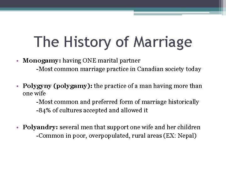 The History of Marriage • Monogamy: having ONE marital partner -Most common marriage practice