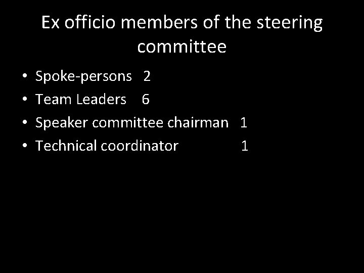 Ex officio members of the steering committee • • Spoke-persons 2 Team Leaders 6