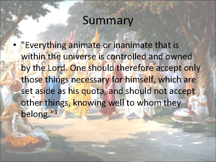 Summary • "Everything animate or inanimate that is within the universe is controlled and