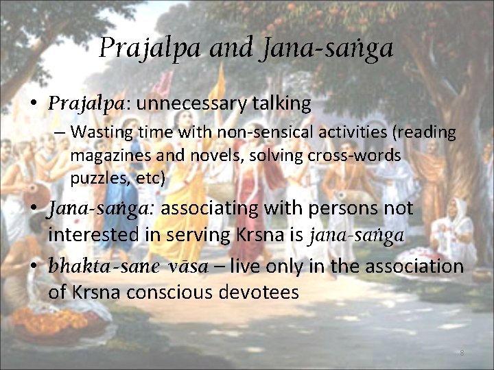 Prajalpa and Jana-saìga • Prajalpa: unnecessary talking – Wasting time with non-sensical activities (reading