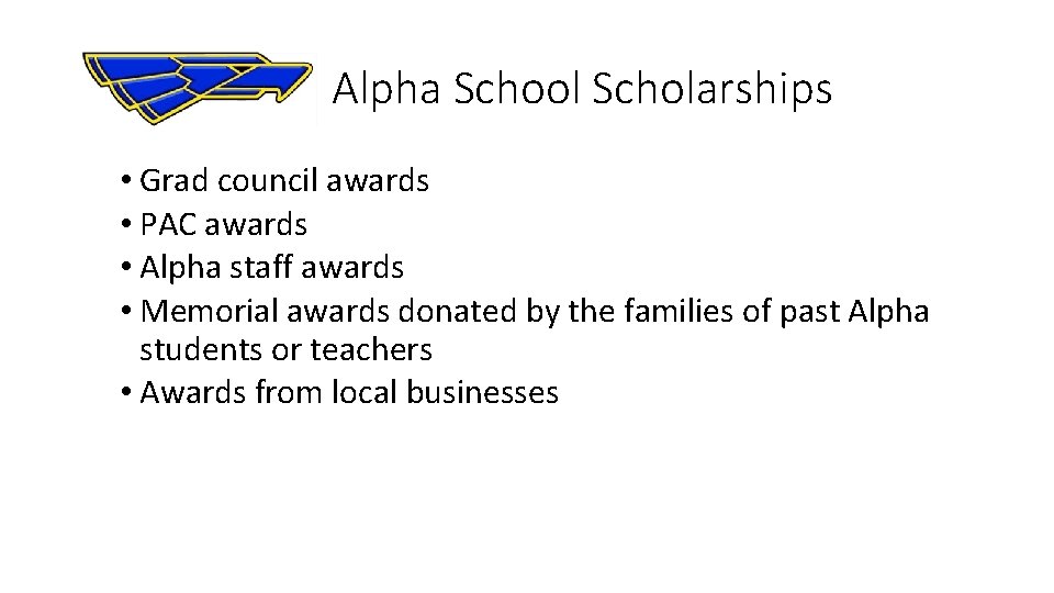  Alpha School Scholarships • Grad council awards • PAC awards • Alpha staff