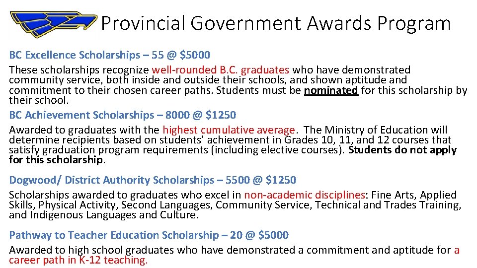 Provincial Government Awards Program BC Excellence Scholarships – 55 @ $5000 These scholarships