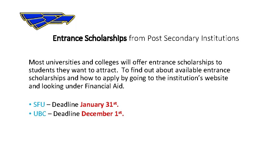  Entrance Scholarships from Post Secondary Institutions Most universities and colleges will offer entrance