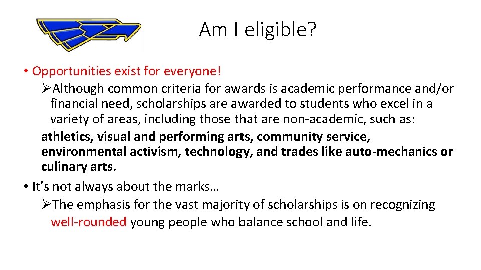  Am I eligible? • Opportunities exist for everyone! ØAlthough common criteria for awards