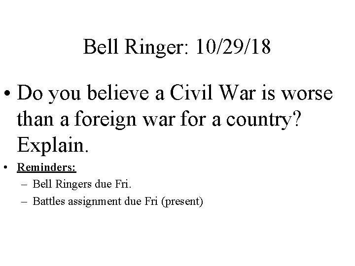 Bell Ringer: 10/29/18 • Do you believe a Civil War is worse than a