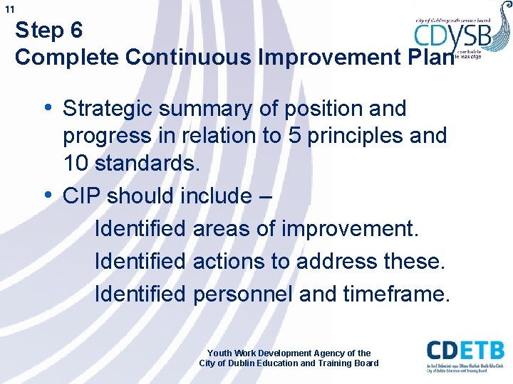 11 Step 6 Complete Continuous Improvement Plan • Strategic summary of position and progress