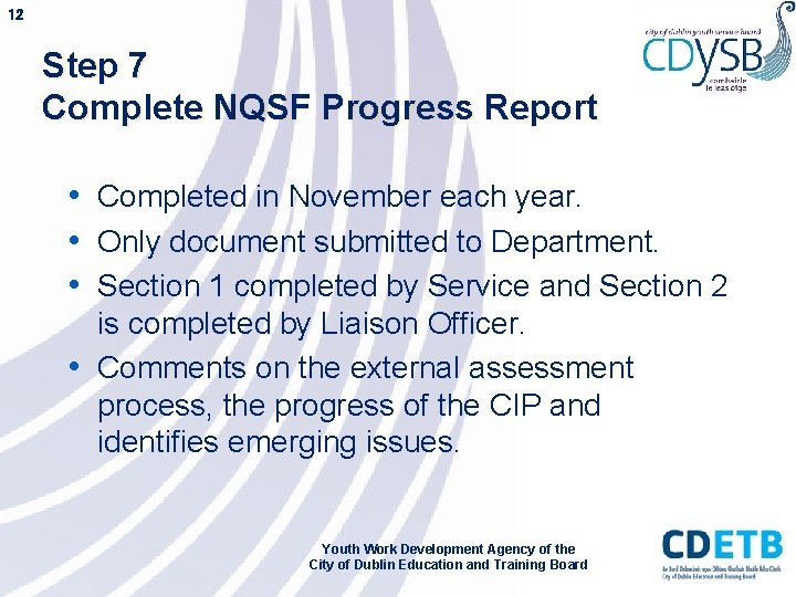 12 Step 7 Complete NQSF Progress Report • Completed in November each year. •