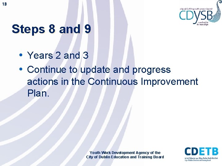 13 Steps 8 and 9 • Years 2 and 3 • Continue to update