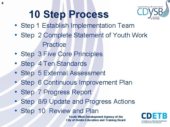 4 10 Step Process • Step 1 Establish Implementation Team • Step 2 Complete