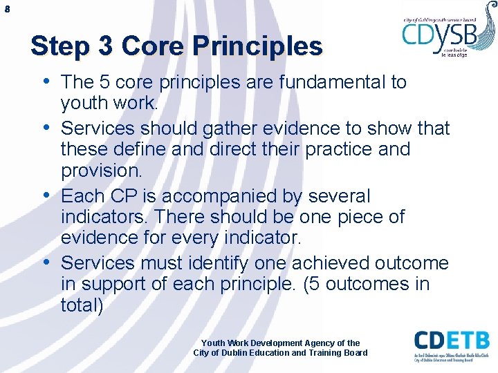 8 Step 3 Core Principles • The 5 core principles are fundamental to youth