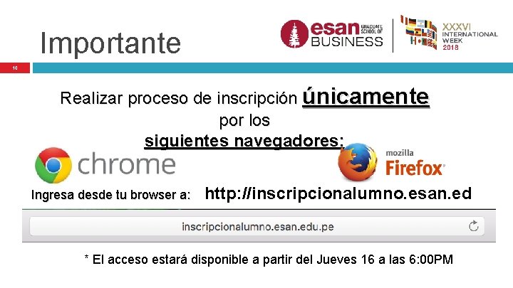 Importante 10 Realizar proceso de inscripción únicamente por los siguientes navegadores: Ingresa desde tu