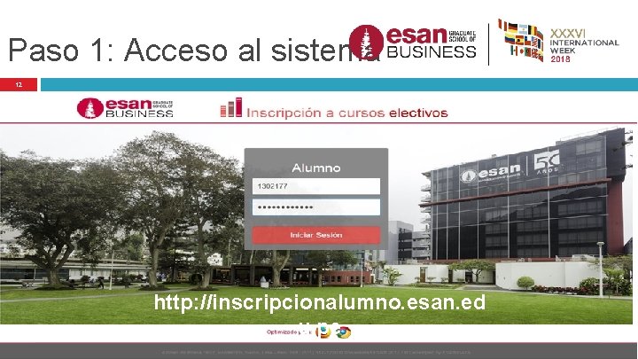 Paso 1: Acceso al sistema 12 http: //inscripcionalumno. esan. ed u. pe XXXVI International