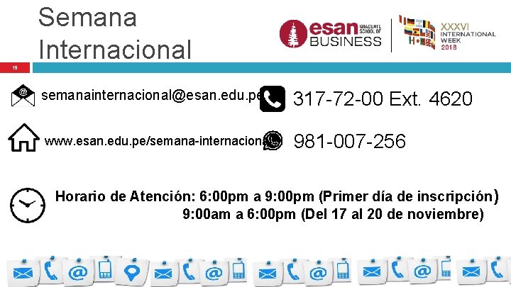 Semana Internacional 19 semanainternacional@esan. edu. pe www. esan. edu. pe/semana-internacional/ 317 -72 -00 Ext.