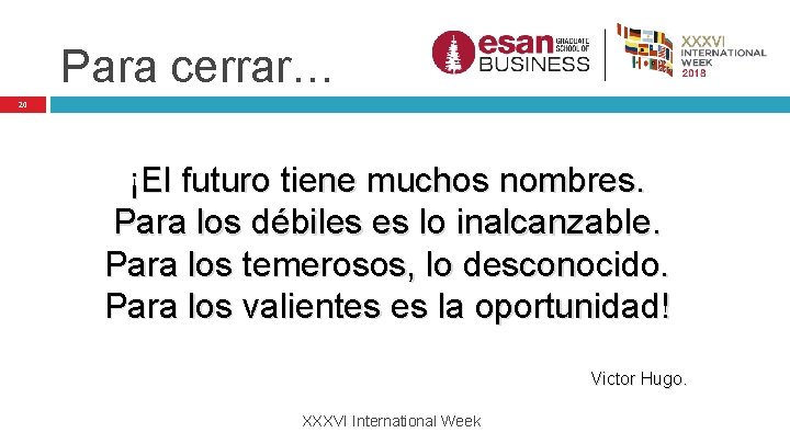 Para cerrar… 20 ¡El futuro tiene muchos nombres. Para los débiles es lo inalcanzable.