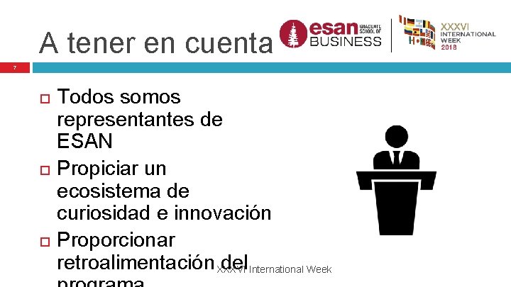 A tener en cuenta 7 Todos somos representantes de ESAN Propiciar un ecosistema de